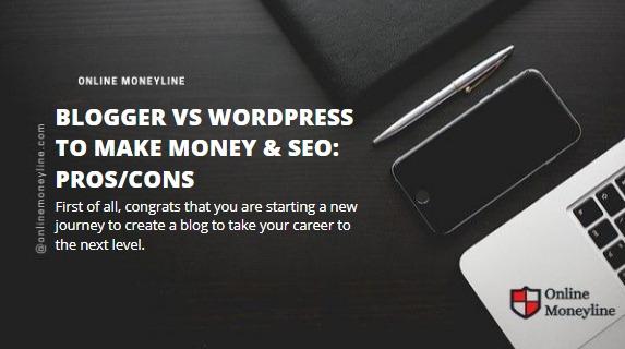 Read more about the article Blogger VS WordPress to Make Money & SEO: Pros/Cons