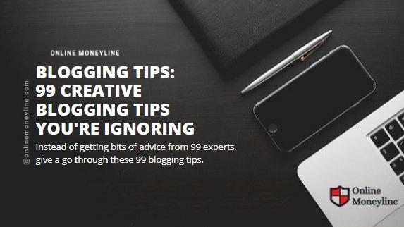 You are currently viewing Blogging Tips: 99 Creative Blogging Tips You’re Ignoring