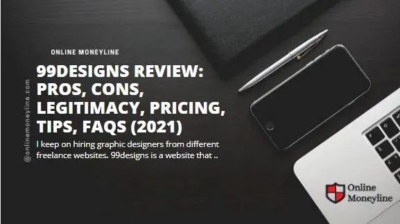 Read more about the article 99Designs Review: Pros, Cons, Legitimacy, Pricing, Tips, FAQs (2021)