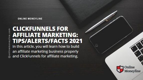 Read more about the article ClickFunnels for Affiliate Marketing: Tips/Alerts/Facts 2021