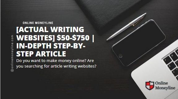 Read more about the article [Actual Writing Websites] $50-$750 | In-depth Step-by-Step Article