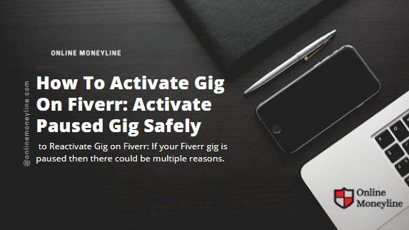 You are currently viewing How To Activate Gig On Fiverr: Activate Paused Gig Safely