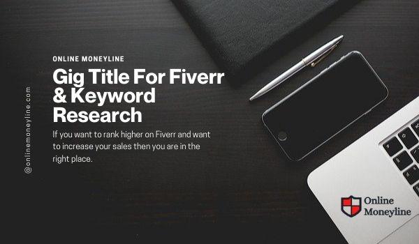 You are currently viewing Gig Title For Fiverr & Keyword Research + 47 Pro Examples