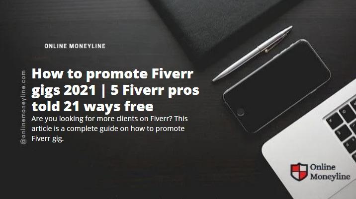 Read more about the article How to promote Fiverr gigs 2021 | 5 Fiverr pros told 21 ways free