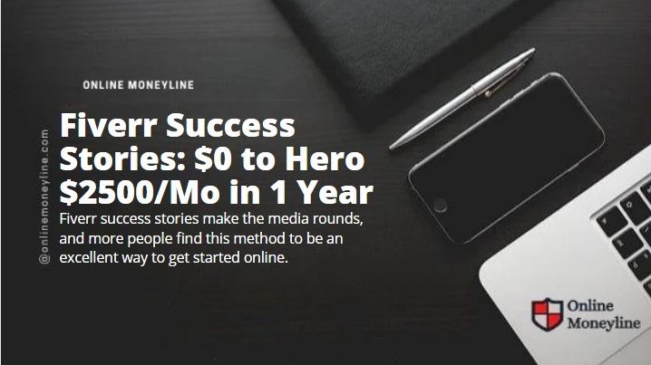 Read more about the article Fiverr Success Stories: $0 to Hero $2500/Mo in 1 Year