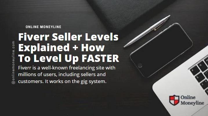 Read more about the article Fiverr Seller Levels Explained + How To Level Up FASTER