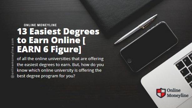 Read more about the article 13 Easiest Degrees to Earn Online [ EARN 6 Figure]