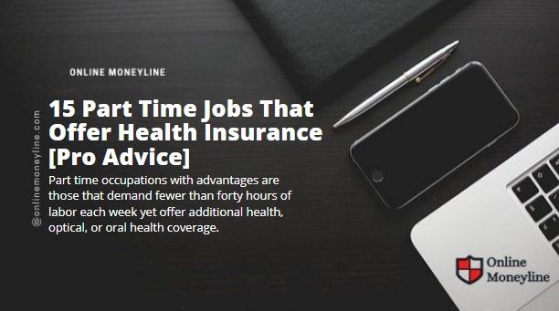 Read more about the article 15 Part Time Jobs That Offer Health Insurance [Pro Advice]