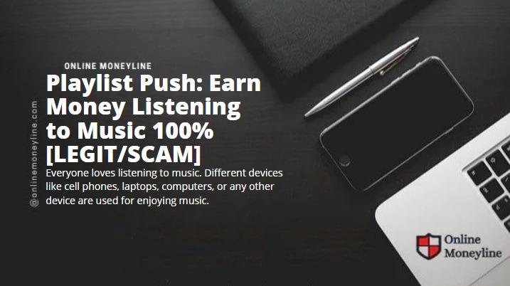 Read more about the article Playlist Push: Earn Money Listening to Music 100% [LEGIT/SCAM]