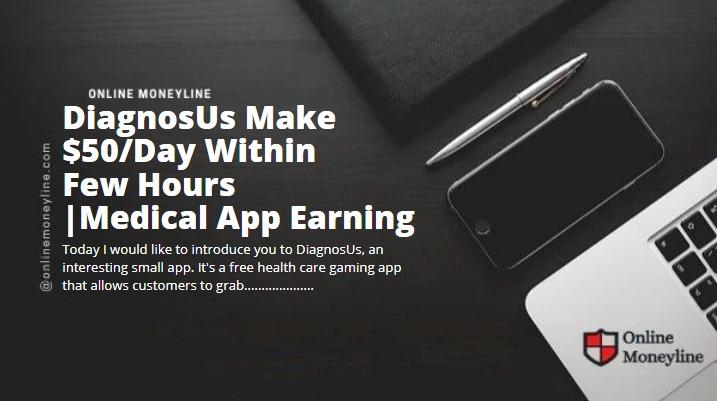 You are currently viewing DiagnosUs Make $50/Day Within Few Hours |Medical App Earning
