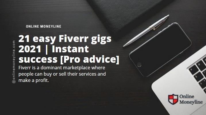 You are currently viewing 21 easy Fiverr gigs 2021 | Instant success [Pro advice]