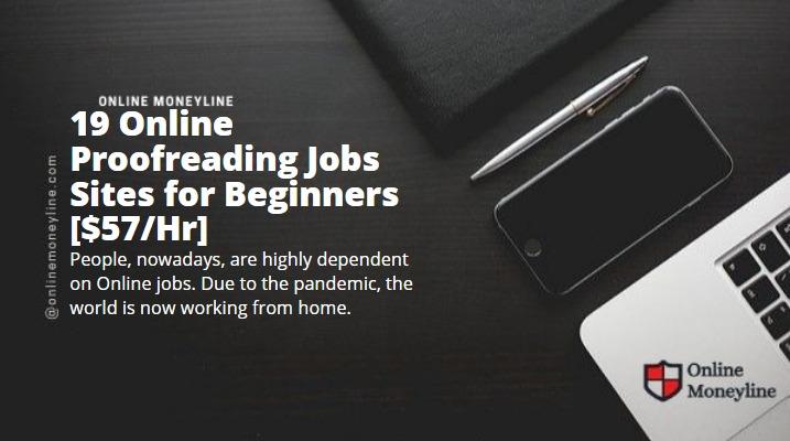 Read more about the article 19 Online Proofreading Jobs Sites for Beginners [$57/Hr]
