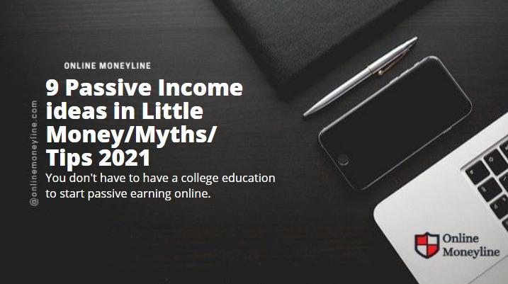 You are currently viewing 9 Passive Income ideas in Little Money/Myths/Tips 2021