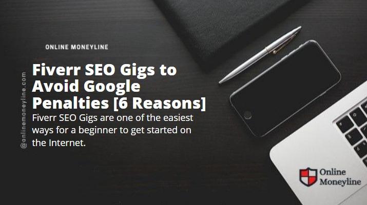 You are currently viewing Fiverr SEO Gigs to Avoid Google Penalties [6 Reasons]
