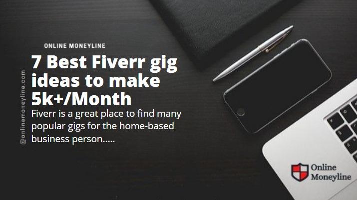 You are currently viewing 7 Best Fiverr gig ideas to make 5k+/Month