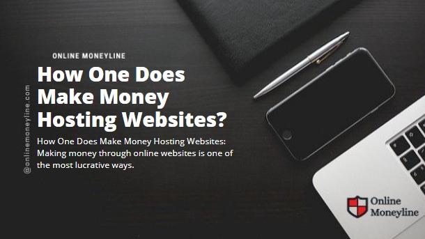 You are currently viewing How One Does Make Money Hosting Websites?
