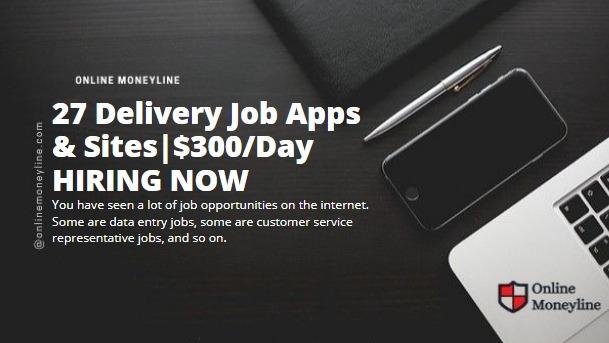 Read more about the article 27 Delivery Job Apps & Sites|$300/Day HIRING NOW