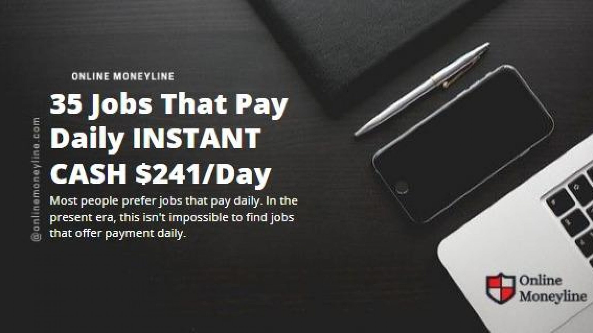 35 Jobs That Pay Daily INSTANT CASH $241/Day