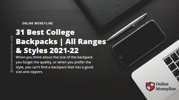 Read more about the article 31 Best College Backpacks | All Ranges & Styles 2023