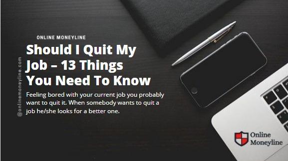 You are currently viewing Should I Quit My Job – 13 Things You Need To Know