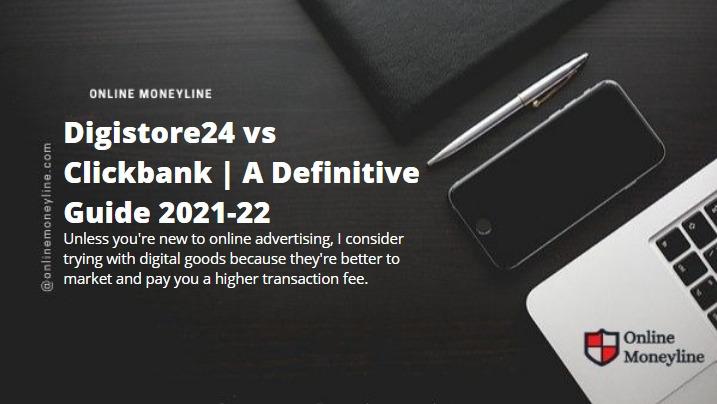 Read more about the article Digistore24 vs Clickbank | A Definitive Guide 2021-22