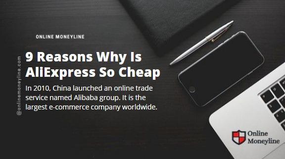 You are currently viewing 9 Reasons Why Is AliExpress So Cheap | Surprises Inside