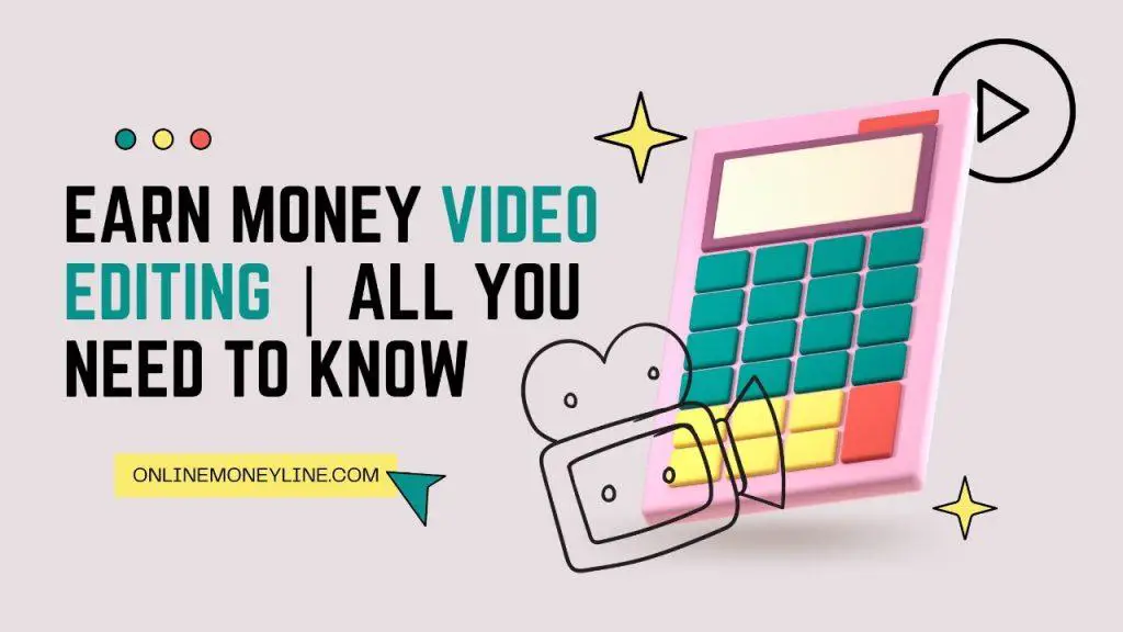 Earn Money Video Editing All You Need To Know