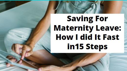 Read more about the article Saving For Maternity Leave: How I did It Fast in15 Steps