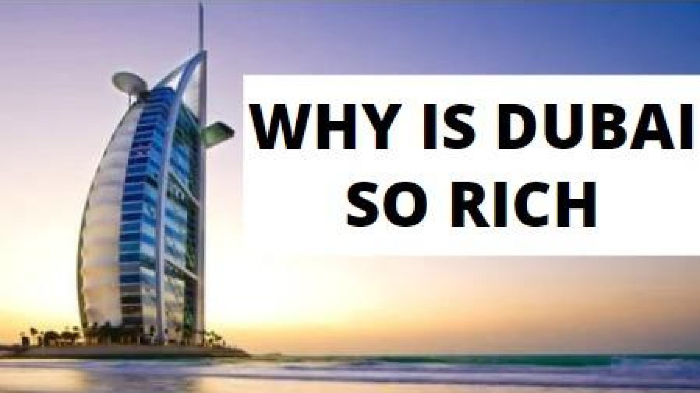 Why Is Dubai So Rich: All Answers Simply Explained