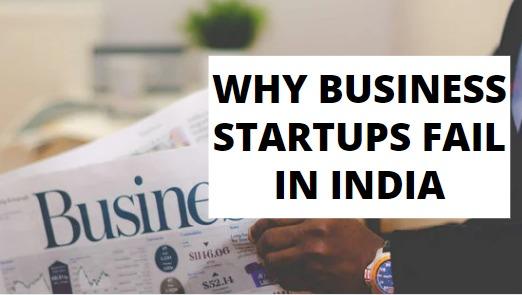 You are currently viewing Why Business Startups Fail In India? 11 Reasons + Case Studies