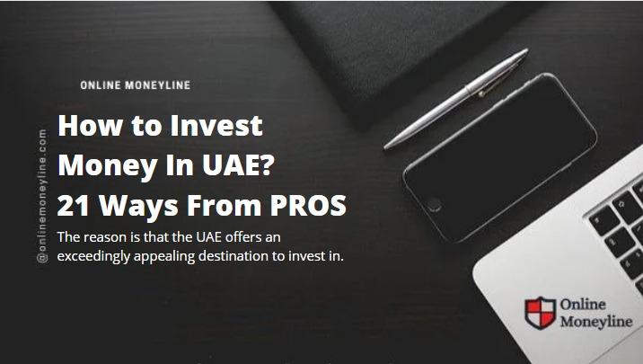 You are currently viewing How to Invest Money In UAE? 21 Ways From PROS