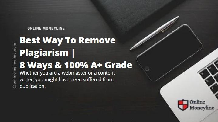You are currently viewing Best Way To Remove Plagiarism | 8 Ways & 100% A+ Grade