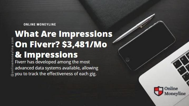 You are currently viewing What Are Impressions On Fiverr? $3,481/Month