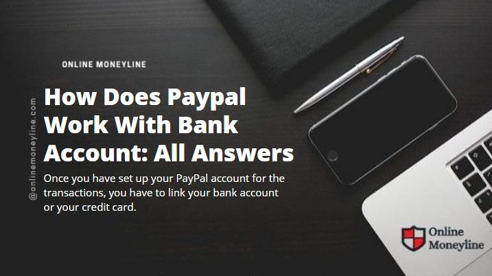 Read more about the article How Does Paypal Work With Bank Account: All Answers