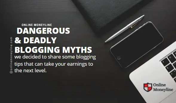 You are currently viewing 7 Dangerous & Deadly Blogging Myths: Read or Regret