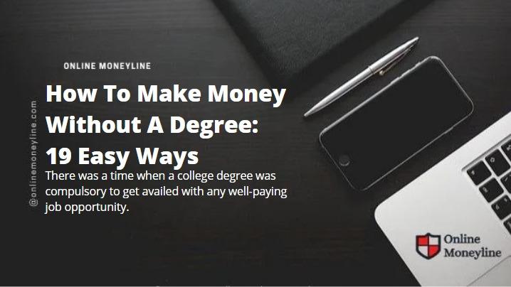 You are currently viewing How To Make Money Without A Degree: 19 Easy Ways