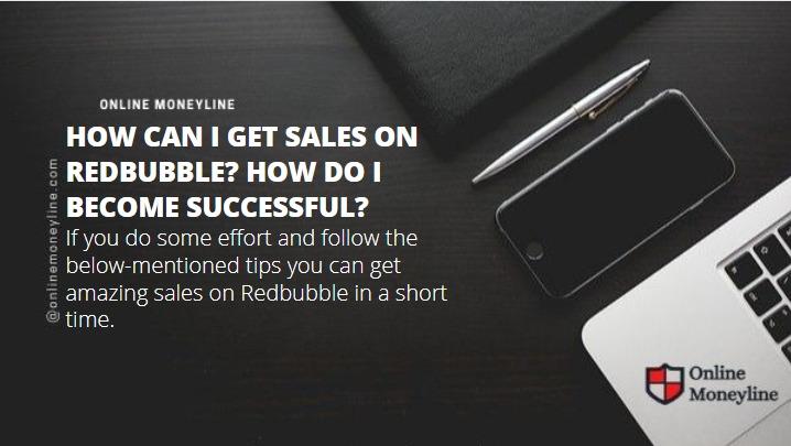 Read more about the article How can I get sales on Redbubble? How do I become successful?
