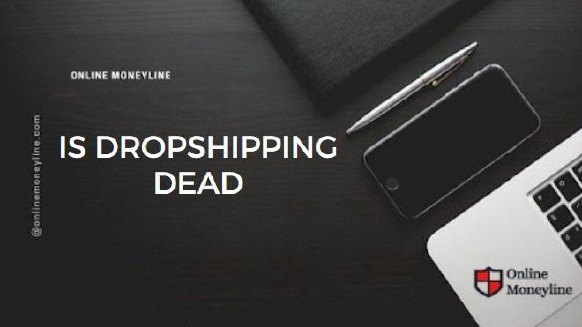 Is Dropshipping Dead? Can You Still Earn Through It In 2023?