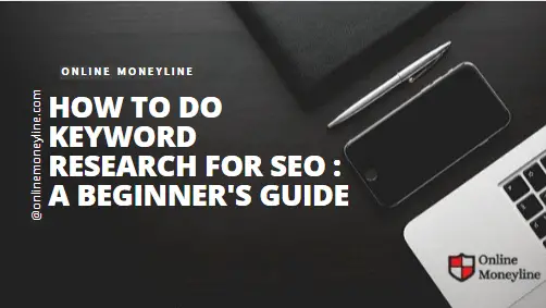 You are currently viewing How To Do Keyword Research For SEO : A Beginner’s Guide