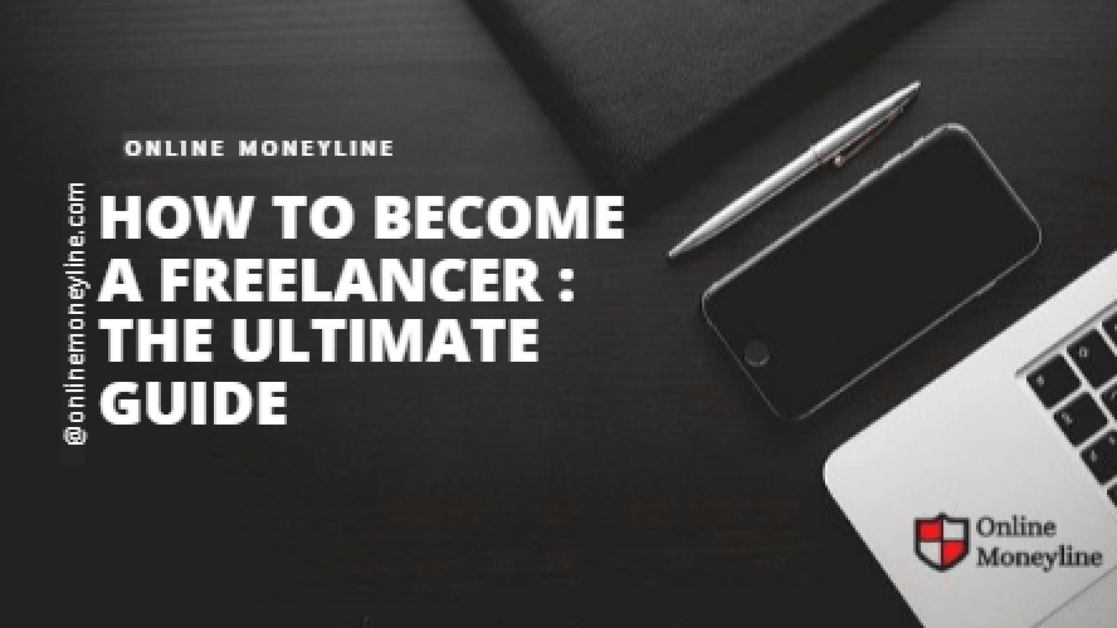 How To Become a Freelancer:The Ultimate Guide