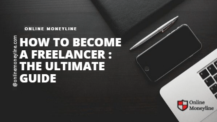 Read more about the article How To Become a Freelancer:The Ultimate Guide