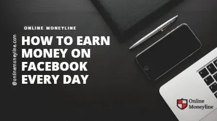 Read more about the article How To Earn Money On Facebook 