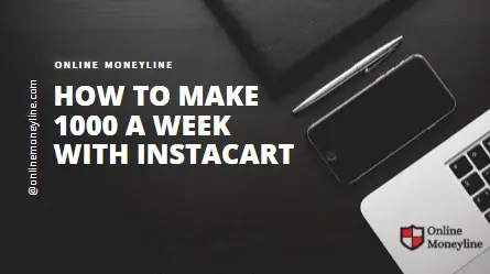 Read more about the article How To Make 1000 A Week With Instacart
