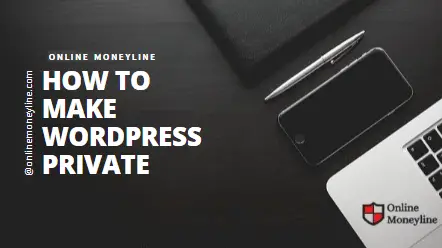 You are currently viewing How To Make WordPress Private