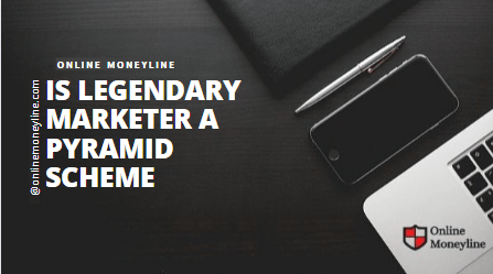Read more about the article Is Legendary Marketer A Scam?
