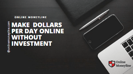 You are currently viewing Make Dollars Per Day Online Without Investment