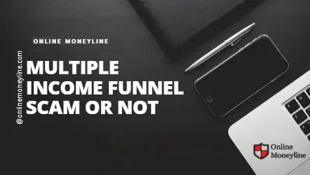 You are currently viewing Multiple Income Funnel Scam Or Not