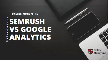 Read more about the article SEMrush Vs Google Analytics