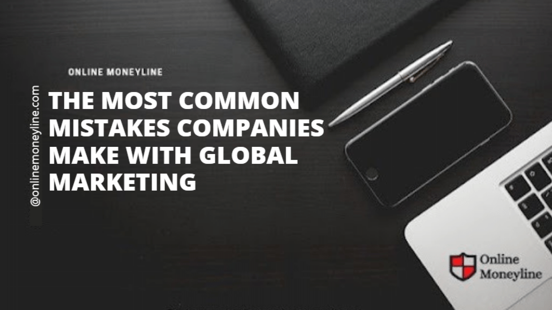 The Most Common Mistakes Companies Make With Global Marketing