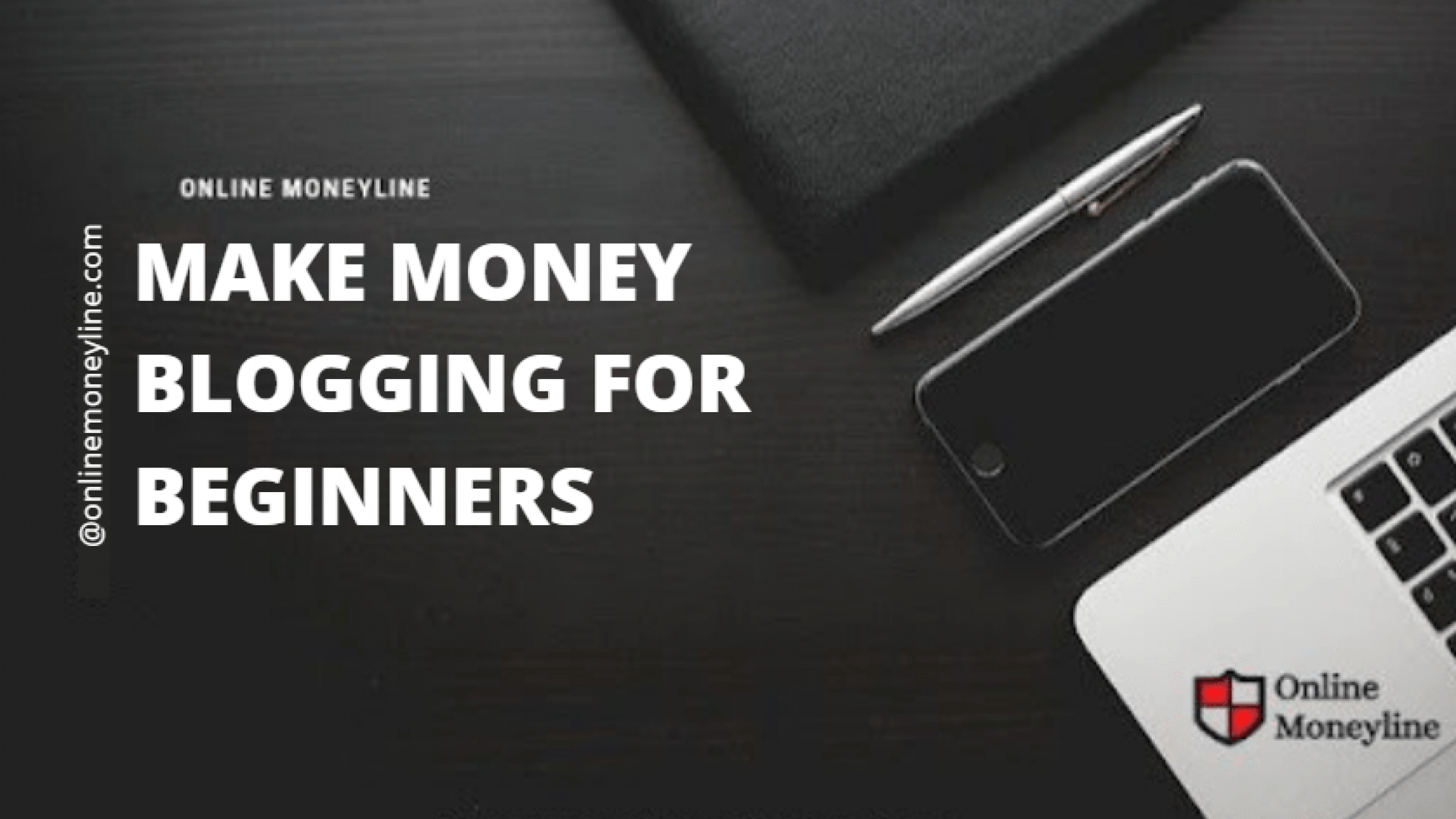 Make Money Blogging For Beginners